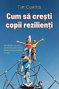 Cum să crești copii rezilienți