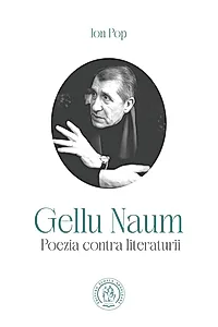 Gellu Naum: poezia contra literaturii
