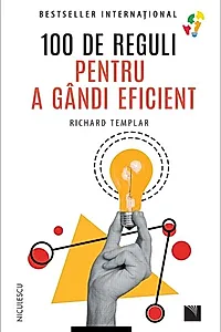 100 de reguli pentru a gândi eficient