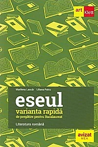 Eseul. Varianta rapidă de pregătire pentru Bacalaureat. Literatura română