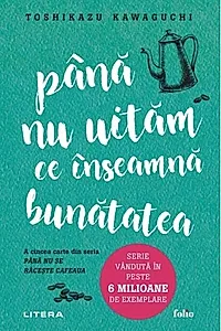 Până nu uităm ce înseamnă bunătatea (Vol. 5)
