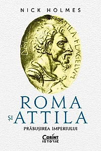 Roma și Attila. Prăbușirea imperiului