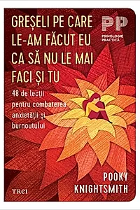 Greșeli pe care le-am făcut eu ca să nu le mai faci și tu