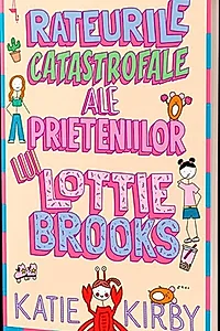 Rateurile catastrofale ale prieteniilor lui Lottie Brooks