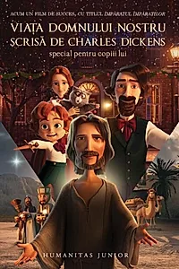 Viața Domnului nostru - scrisă de Charles Dickens special pentru copiii lui