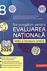 Ne pregătim pentru Evaluarea Națională 2026. Limba și literatura română - Clasa a VIII-a