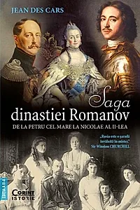 Saga dinastiei Romanov. De la Petru cel Mare la Nicolae al II-lea