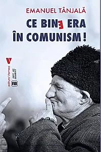 Ce bine era în comunism!