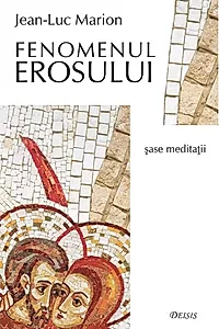 Fenomenul erosului. Șase meditații