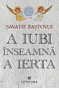 A iubi înseamnă a ierta