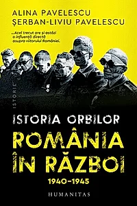 Istoria orbilor. Romania in razboi, 1940–1945