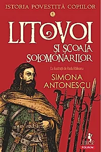 Istoria povestită copiilor. Litovoi şi Școala Solomonarilor (Vol. 4)