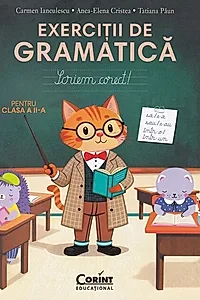 Scriem corect. Exerciții de gramatică pentru clasa a II-a