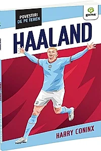 Erling Haaland. Povestiri de pe teren