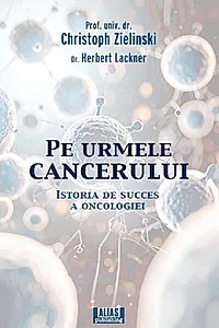 Pe urmele cancerului. Istoria de succes a oncologiei
