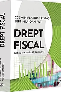 Drept fiscal, editia a II-a, revazuta si adaugita