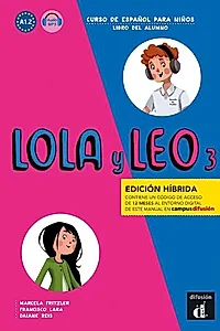 Lola y Leo 3. Libro del alumno (A1.2) + audio MP3. Edición híbrida