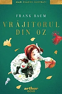 Vrăjitorul din Oz | Mari Clasici Ilustrați