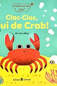 Clac-Clac, Pui de Crab!
