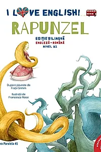 I Love English. Rapunzel (Rapunzel). Ediție bilingvă. Nivel A2 (versiune audio inclusă)
