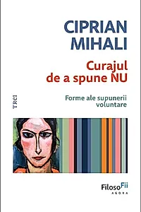 Curajul de a spune nu. Forme ale supunerii voluntare