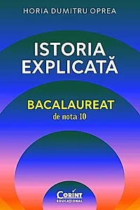 Istoria explicată. Bacalaureat de nota 10