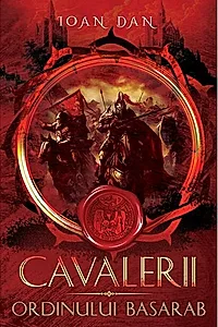 Cavalerii Ordinului Basarab (Vol. 1)