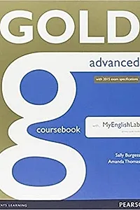 Gold Advanced. Coursebook with MyEnglishLab. New Edition with 2015 exam specification
