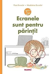 Ecranele sunt pentru părinți!