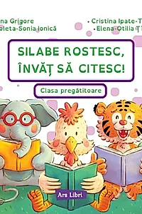 Silabe rostesc, învăț să citesc! Clasa pregătitoare