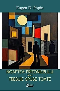 Noaptea prizonierului sau trebuie spuse toate