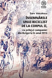 Însemnările unui biciclist de la corpul II, cu prilejul campaniei din Bulgaria în anul 1913