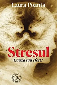 Stresul. Cauză sau efect?