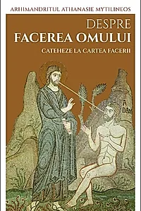 Despre facerea omului. Cateheze la Cartea Facerii (Vol. 2)