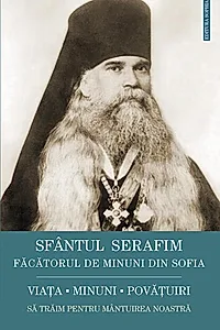 Sfântul Serafim, făcătorul de minuni din Sofia: viața, minuni, învățături. Să trăim pentru mântuirea noastră