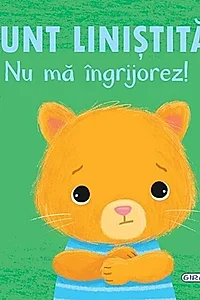 Emoții - Sunt liniștită. Nu mă îngrijorez!