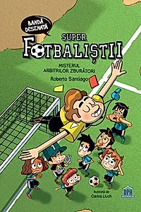 Superfotbaliștii. Misterul arbitrilor zburători