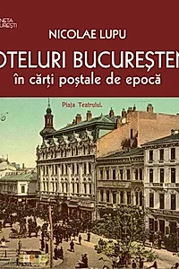 Hoteluri bucureștene în cărți poștale de epocă