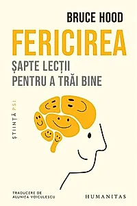 Fericirea. Șapte lecţii pentru a trăi bine