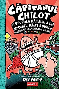 Căpitanul Chilot și bestiala bătălie a lui Mucoșel, Băiatul Bionic. Noaptea mucilor malefici (Vol. 6)