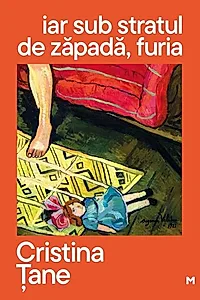 Iar sub stratul de zăpadă, furia