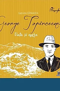 George Topîrceanu - Viața și opera