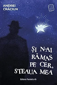 Și n-ai rămas pe cer, steaua mea