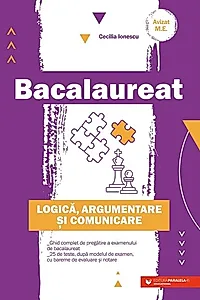 Bacalaureat. Logică, argumentare şi comunicare