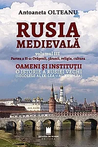 Rusia Medievală. Partea 2: Orășenii, țăranii, religia, cultura. OAMENI ȘI INSTITUȚII. O istorie a Rusiei vechi (secolele al IX-lea - al XVII-lea) (Vol. 3)