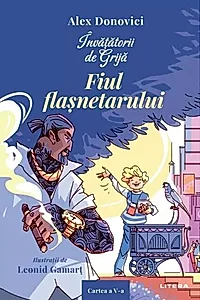 Învățătorii de Grijă. Fiul flașnetarului (Vol. 5)