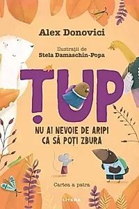 Țup. Nu ai nevoie de aripi ca să poți zbura (Vol. 4)