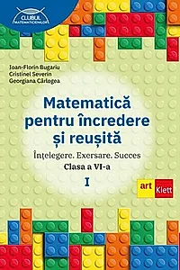 Matematică pentru încredere și reușită. Partea I. Clasa a VI-a