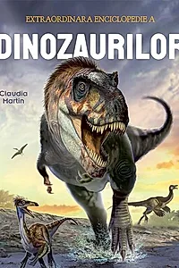 Extraordinara enciclopedie a dinozaurilor