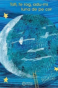 Tati, te rog, adu-mi luna de pe cer